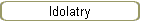 Idolatry