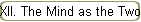 XII. The Mind as the Two Kingdoms.