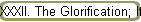 XXXII. The Glorification; Its Fourth Stage-The First Period of Adult Life.