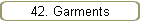 42. Garments